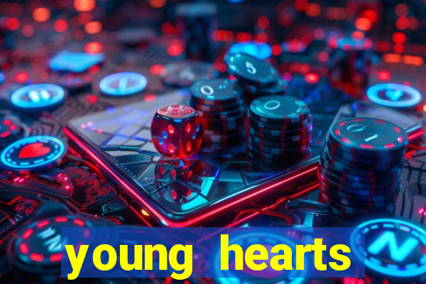 young hearts assistir 2024